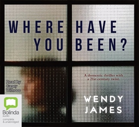 WHERE HAVE YOU BEEN?
