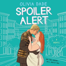 SPOILER ALERT by Olivia Dade, read by Isabelle Ruther