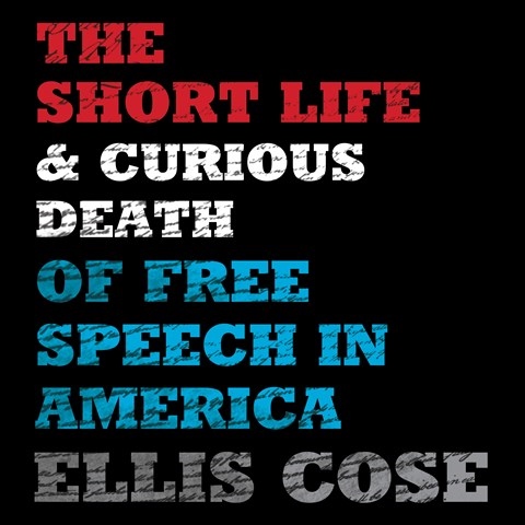 THE SHORT LIFE AND CURIOUS DEATH OF FREE SPEECH IN AMERICA