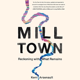 MILL TOWN by Kerri Arsenault, read by Kerri Arsenault