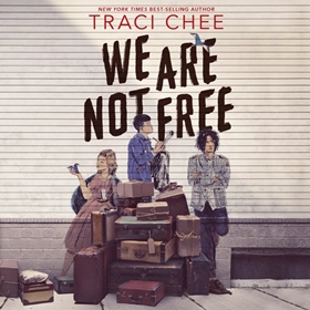 WE ARE NOT FREE by Traci Chee, read by a full cast