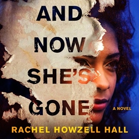 AND NOW SHE'S GONE by Rachel Howzell Hall, read by Je Nie Fleming