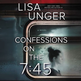 CONFESSIONS ON THE 7:45 by Lisa Unger, read by Vivienne Leheny