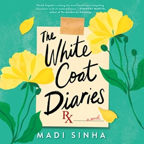 THE WHITE COAT DIARIES by Madi Sinha, read by Soneela Nankani