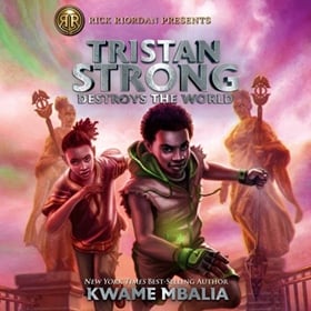 TRISTAN STRONG DESTROYS THE WORLD by Kwame Mbalia, read by Amir Abdullah