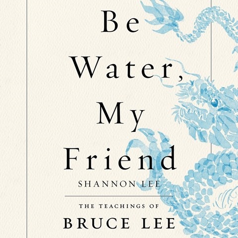 BE WATER, MY FRIEND