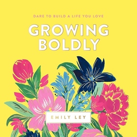 GROWING BOLDLY