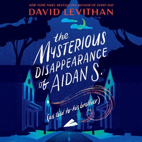 THE MYSTERIOUS DISAPPEARANCE OF AIDAN S. (AS TOLD TO HIS BROTHER)