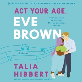 ACT YOUR AGE, EVE BROWN by Talia Hibbert, read by Ione Butler