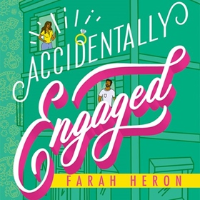 ACCIDENTALLY ENGAGED by Farah Heron, read by Soneela Nankani