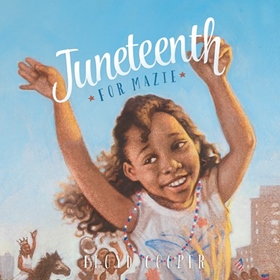 JUNETEENTH FOR MAZIE by Floyd Cooper, read by Rhett Samuel Price, Tyla Collier