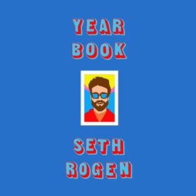 YEARBOOK by Seth Rogen, read by Seth Rogen and a Full Cast