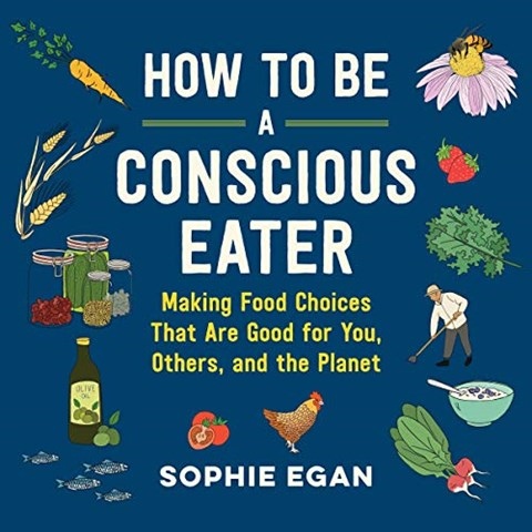 HOW TO BE A CONSCIOUS EATER
