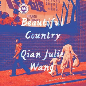 BEAUTIFUL COUNTRY by Qian Julie Wang, read by Qian Julie Wang