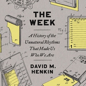 THE WEEK by David M. Henkin, read by Pete Cross