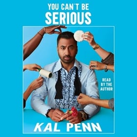 YOU CAN'T BE SERIOUS by Kal Penn, read by Kal Penn