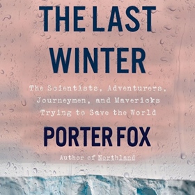 THE LAST WINTER by Porter Fox, read by Jeremy Arthur
