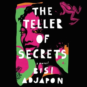 THE TELLER OF SECRETS by Bisi Adjapon, read by Anniwaa Buachie