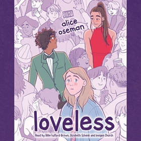 LOVELESS by Alice Oseman, read by Billie Fulford-Brown, Elizabeth Schenk, Imogen Church