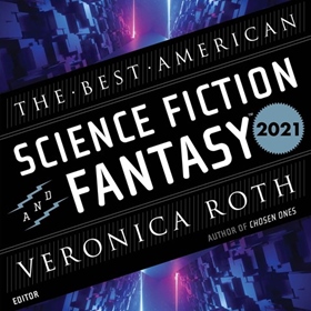 BEST AMERICAN SCIENCE FICTION AND FANTASY 2021