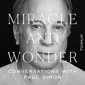 AudioFile Favorites: MIRACLE AND WONDER by Malcolm Gladwell, Bruce Headlam, Paul Simon, read by Malcom Gladwell, Paul Simon