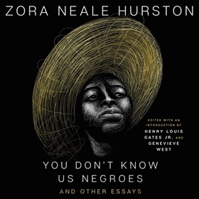 YOU DON'T KNOW US NEGROES by Zora Neale Hurston, Henry Louis Gates, Jr., Genevieve West [Eds. & Intro.], read by Robin Miles