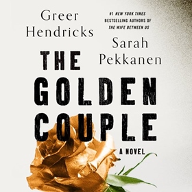 THE GOLDEN COUPLE by Greer Hendricks, Sarah Pekkanen, read by Marin Ireland, Karissa Vacker
