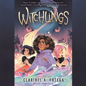 WITCHLINGS by Claribel A. Ortega, read by Cyrina Fiallo