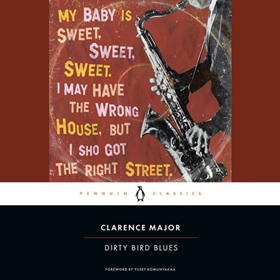 DIRTY BIRD BLUES by Clarence Major, Yusef Komunyakaa [Fore.], John Beckman [Intro.], read by Dion Graham
