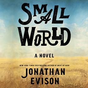 SMALL WORLD by Jonathan Evison, read by William DeMeritt