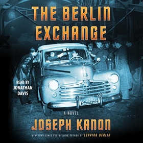 THE BERLIN EXCHANGE by Joseph Kanon, read by Jonathan Davis