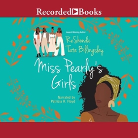 MISS PEARLY'S GIRLS by ReShonda Tate Billingsley, read by Patricia R. Floyd