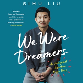 WE WERE DREAMERS by Simu Liu, read by Simu Liu