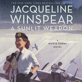 A SUNLIT WEAPON by Jacqueline Winspear, read by Orlagh Cassidy