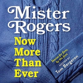 MISTER ROGERS - NOW, MORE THAN EVER