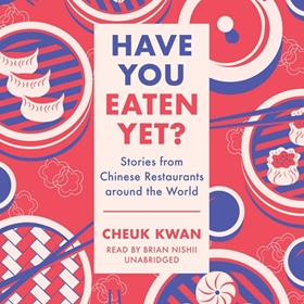 HAVE YOU EATEN YET? by Cheuk Kwan, read by Brian Nishii