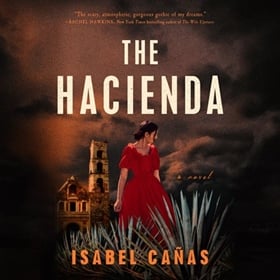 THE HACIENDA by Isabel Cañas, read by Victoria Villarreal, Lee Osorio