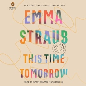 THIS TIME TOMORROW by Emma Straub, read by Marin Ireland
