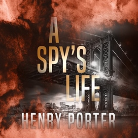 A SPY'S LIFE by Henry Porter, read by Matthew Lloyd Davies
