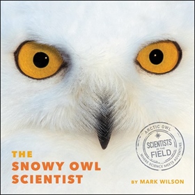 THE SNOWY OWL SCIENTIST