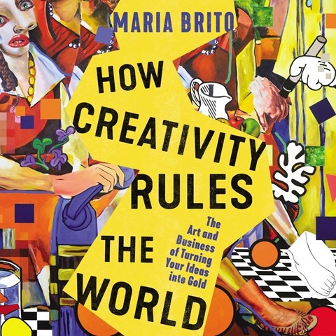HOW CREATIVITY RULES THE WORLD