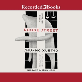 ROUGE STREET by Shuang Xuetao, Jeremy Tiang [Trans.], read by Brian Nishii