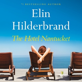 THE HOTEL NANTUCKET by Elin Hilderbrand, read by Erin Bennett