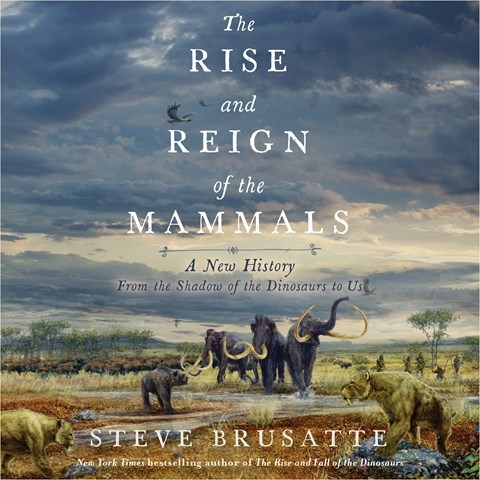THE RISE AND REIGN OF THE MAMMALS