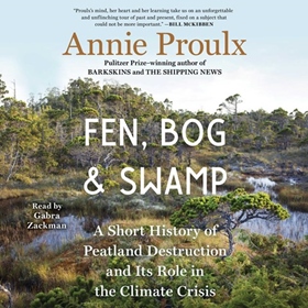 FEN, BOG & SWAMP by Annie Proulx, read by Gabra Zackman