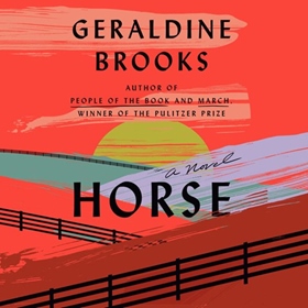 HORSE by Geraldine Brooks, read by James Fouhey, Lisa Flanagan, Graham Halstead, Katherine Littrell, Michael Obiora