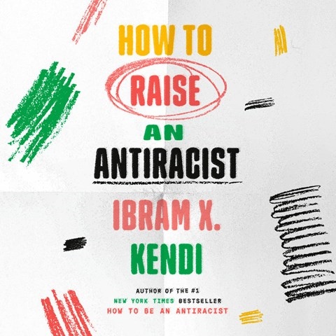 HOW TO RAISE AN ANTIRACIST