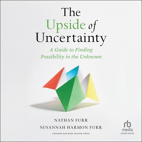 THE UPSIDE OF UNCERTAINTY