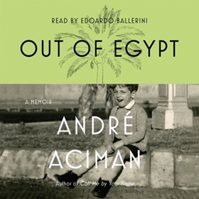 OUT OF EGYPT by André Aciman, read by Edoardo Ballerini