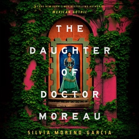 THE DAUGHTER OF DOCTOR MOREAU by Silvia Moreno-Garcia, read by Gisela Chìpe